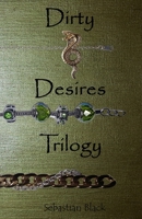 The Dirty Desires Trilogy 1661333923 Book Cover