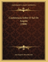 Conferencia Sobre O Sul de Angola (1908) 116736449X Book Cover