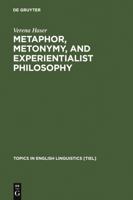 Metaphor, Metonymy, and Experientialist Philosophy: Challenging Cognitive Semantics 3110182831 Book Cover