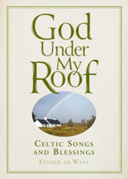 God Under My Roof: Celtic Songs & Blessings 0941478424 Book Cover
