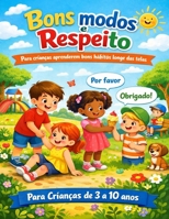Bons Modos e Respeito: Para crianças aprenderem bons hábitos longe das telas (Portuguese Edition) B0GQ4FNQJZ Book Cover