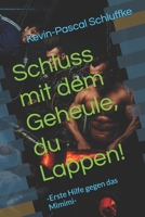 Schluss mit dem Geheule, du Lappen!: -Erste Hilfe gegen das Mimimi- (German Edition) B0GRBBF9ZH Book Cover