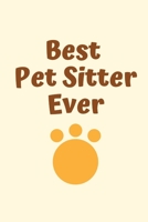 Best Pet Sitter Ever: Pet Sitter Gift, Christmas Gift For Pet Sitter, Dog Walker Gift, Pet Caretaker, Animal Lover, Cat Sitter Gift, Appreciation Thank You Planner Journal 1696879590 Book Cover