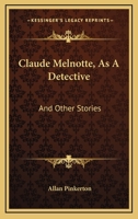 Claude Melnotte as a Detective and Other stories 1539024903 Book Cover