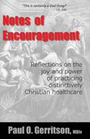 Notes of Encouragement: Reflections on the Joy and Power of Practicing Distinctively Christian Healthcare 0997915404 Book Cover