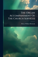 The Organ Accompaniment Of The Church Services 1024876365 Book Cover
