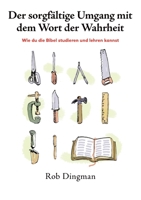 Der sorgfältige Umgang mit dem Wort der Wahrheit: Wie du die Bibel studieren und lehren kannst 0957132948 Book Cover