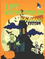 I Spy With My Little Eye Halloween Edition: Activity Book For The Little Ones B08KSJGBCZ Book Cover