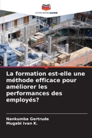 La formation est-elle une méthode efficace pour améliorer les performances des employés? 6205718405 Book Cover