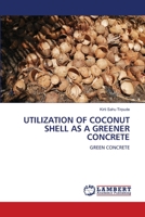 Utilization of Coconut Shell as a Greener Concrete 6205508931 Book Cover