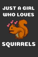 Squirrel Notebook: Cute Squirrel Notebook Just A Girl Who Loves Squirrel Blank Lined Notebook (6x9), 120 Page 1703053060 Book Cover