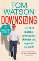 Downsizing: How I lost 8 stone, reversed my diabetes and regained my health 0857838334 Book Cover