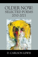 Older Now: Selected Poems 2010-2021 1977244467 Book Cover