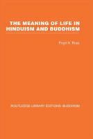 The Meaning of Life in Hinduism and Buddhism 0415461464 Book Cover