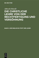 Die Christliche Lehre Von Der Rechtfertigung Und Vers�hnung: Der Biblische Stoff Der Lehre 1016808763 Book Cover