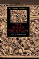 The Cambridge Companion to the Roman Historians 0521670934 Book Cover