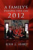 A Family's Perspective on 2012 1441581006 Book Cover