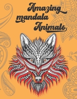 Amazing mandala Animals: Adult Coloring Book, Stress Relieving Mandala Animal Designs (Lion, Panda, Cat, Elephant, Horse, Tiger, Dolphin, Monkey and many more.) for stress relief B08P5CRXVL Book Cover
