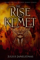 The Rise of Kemet: Book I of The Bronze Horus series B099BYN9XH Book Cover