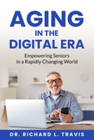 Aging in the Digital Era: Empowering Seniors in a Rapidly Changing World B0FBG27STC Book Cover