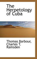 The Herpetology of Cuba (Facsimile Reprints in Herpetology) (Facsimile Reprints in Herpetology) 1015748708 Book Cover