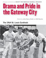 Drama and Pride in the Gateway City: The 1964 St. Louis Cardinals 0803243723 Book Cover