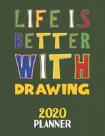 Life Is Better With Drawing 2020 Planner: Weekly Monthly 2020 Planner For People Who Loves Drawing 8.5x11 67 Pages 1677499850 Book Cover