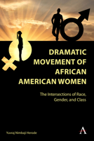 Dramatic Movement of African American Women: The Intersections of Race, Gender, and Class 1801360456 Book Cover