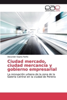 Ciudad mercado, ciudad mercanc�a y gobierno empresarial 3659066834 Book Cover
