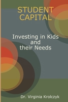 Student Capital Investing in Kids and Their Needs 1387271474 Book Cover