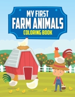 My First Farm Animals Coloring Book: Fun Farm Animal Designs To Color For Children, Cute Illustrations To Color, Trace, And More B08NR9TMMT Book Cover