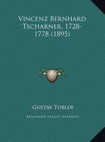 Vincenz Bernhard Tscharner (1728-1778) (Classic Reprint) 1144172721 Book Cover