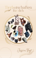 Tierbotschaften für dich: Tiere als Ratgeber für deine Fragen, deine Visionen und Wünsche, um glücklich und erfolgreich zu werden (German Edition) 3347857461 Book Cover