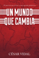 Un Mundo Que Cambia: Patriotismo Frente a Agenda Globalista 1950604020 Book Cover