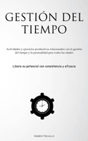 Gestión Del Tiempo: Actividades y ejercicios productivos relacionados con la gestión del tiempo y la puntualidad para todas las edades (Libere su ... consistencia y eficacia) 1837876304 Book Cover