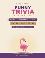 Funny Trivia for Seniors: 200 Large Print Questions of Curious, Quirky & Laugh-Out-Loud True Facts | Answers Included (Large Print Trivia for Seniors) B0H8MF69F2 Book Cover