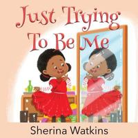 Just Trying To Be Me 1732490570 Book Cover