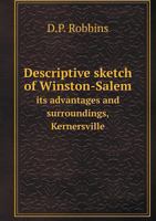 Descriptive Sketch of Winston-Salem, Its Advantages and Surroundings, Kernersville, Etc 3337193676 Book Cover