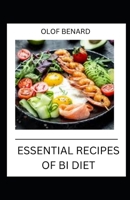 ESSENTIAL RECIPES OF BI DIET: Delicious and healthy recipes for bi diet B0BGN8X7Z1 Book Cover