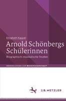 Arnold Sch�nbergs Sch�lerinnen: Biographisch-Musikalische Studien 3476051439 Book Cover