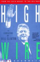 Highwire: From the Back Roads to the Beltway : The Education of Bill Clinton 0786881232 Book Cover