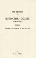 The history of Montgomery County, Maryland: from its earliest settlement in 1650 to 1879 ... also sketches of the prominent men of the county ... with ... houses of Washington and Georgetown - 0788419951 Book Cover