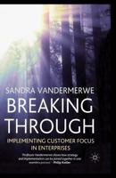 Breaking Through: Implementing Customer Focus in Enterprises (Bloomberg Professional Library) 1349517623 Book Cover