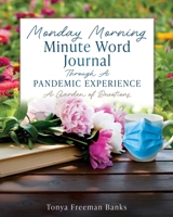 Monday Morning Minute Word Journal Through A Pandemic Experience: A Garden of Devotions 1662897367 Book Cover