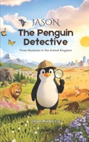Jason The Penguin Detective B0GNMSD755 Book Cover