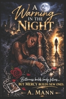 A_Warning_in_the_Night: How Bitterness Build Lonely Futures- and Mercy Builds New Ones B0GVFFZCCV Book Cover