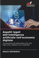 Aspetti legali dell'intelligenza artificiale nell'economia digitale: Una panoramica dei quadri politici di UE, USA, Regno Unito, Giappone, Cina e Uzbekistan (Italian Edition) 6207620704 Book Cover