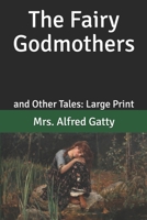 The Fairy Godmothers and Other Tales 1511700890 Book Cover