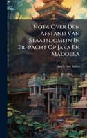 Nota Over Den Afstand Van Staatsdomein In Erfpacht Op Java En Madoera (Dutch Edition) 1024581209 Book Cover