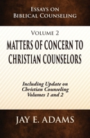 Essays on Biblical Counseling, Volume 2 : Matters of Concern to Biblical Counselors 1949737683 Book Cover